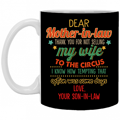 Dear Mother in Law Thank You for Not Selling My Wife to the Circus Coffee Mug - Beer Stein - Water Bottle