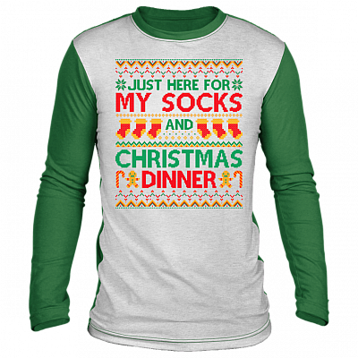 Just Here For My Socks And Christmas Dinner Ugly Christmas Sweater Long Sleeve