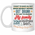I Want to Bake All Day Binge Holiday Movies Get Drunk Try Not to Murder My Family Coffee Mug - Travel Mug