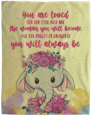 You Are Loved for the Girl You Are the Woman You Become Fleece Blanket - Sherpa Blanket - Woven Blanket