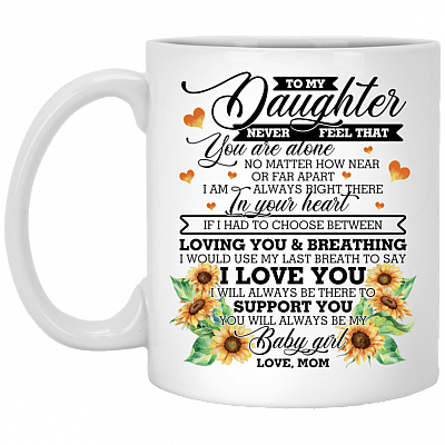 To My Daughter Never Feel That You Are Alone No Matter How Near Or Far Apart Coffee Mug - Beer Stein - Water Bottle