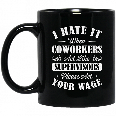 I Hate It When Coworkers Ceramic Coffee Mug - Beer Stein -Water Bottle