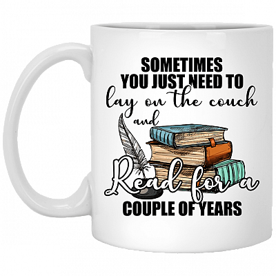 Sometimes You Just Need To Lay On Couch And Read For Years Coffee Mug-Travel Mug-Water Bottle