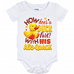 How Does A Duck Fart With His Ass Quack Duck Baby Onesie - Baby Infant Bodysuit