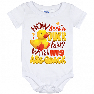 How Does A Duck Fart With His Ass Quack Duck Baby Onesie - Baby Infant Bodysuit