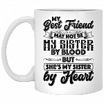 My Best Friend May Not Be My Sister By Blood Ceramic Coffee Mug - Water Bottle - Color Changing Mug