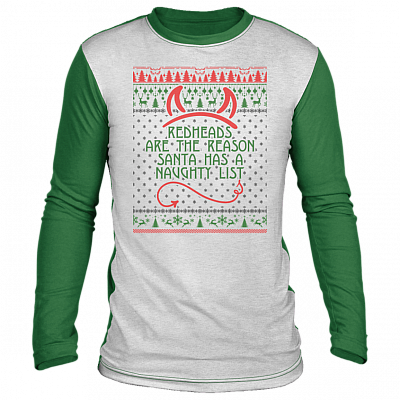 Redheads Are The Reason Santa Has A Naughty List Ugly Christmas Sweater Long Sleeve - Redhead Shirt
