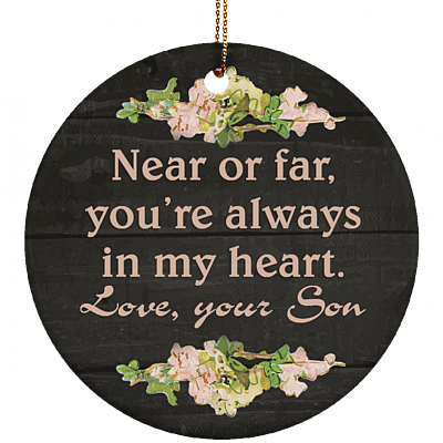 Near Or Far You're Always In My Heart Love Your Son Flat Circle Porcelain Ceramic Ornament Keepsake