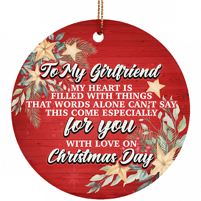 To My Girlfriend My Heart Is Filled With Things Christmas Flat Circle Porcelain Ceramic Ornament Keepsake