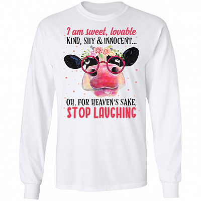 I'm Sweet Loveable Kind Shy For Heaven's Sake Stop Laughing Hoodie - Long Sleeve - Sweatshirt