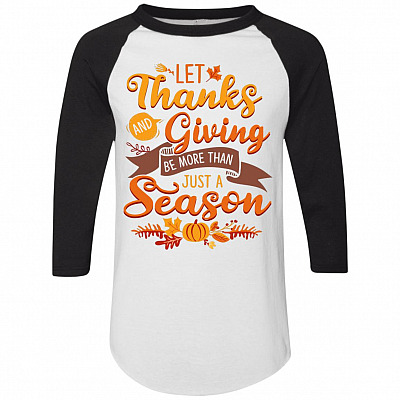 Let Thanks and Giving Be More Than Just A Season 3/4 Raglan Jersey Shirt - Baseball Tee