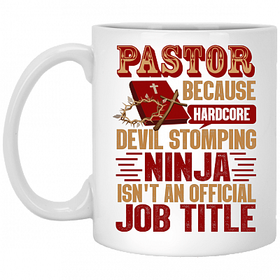 Pastor Because Hardcore Devil Stomping Ninja Isn't An Official Job Title Coffee Mug - Beer Stein - Water Bottle