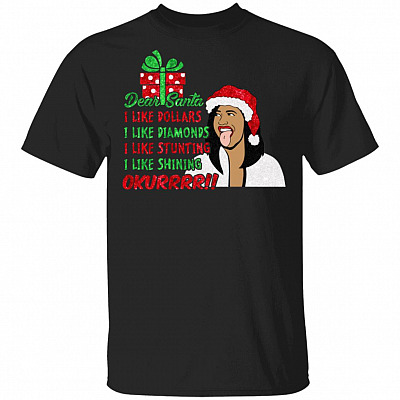 Dear Santa I Like Dollars I Like Diamonds I Like Stunting Okurrrr T-Shirt