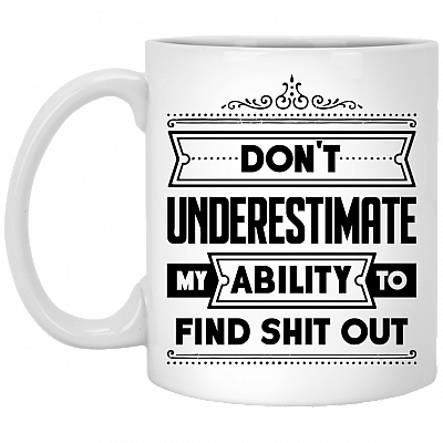Don't Underestimate My Ability To Find Shit Out Coffee Mug - Beer Stein - Water Bottle