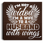 I'm Not A Widow I'm A Wife To A Husband With Wings Gallery Wrapped Framed Canvas Prints - Unframed Poster