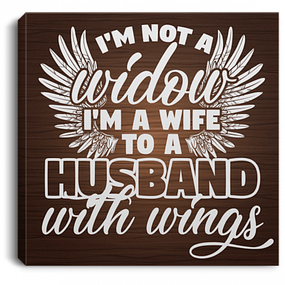 I'm Not A Widow I'm A Wife To A Husband With Wings Gallery Wrapped Framed Canvas Prints - Unframed Poster