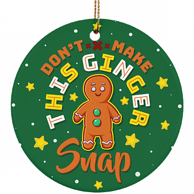 Don't Make This Ginger Snap Christmas Ornament Keepsake - Holiday Flat Circle Ornament