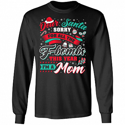 Dear Santa Sorry For All The F-bombs This Year I'm A Mom Hoodie - Sweatshirt - Long Sleeve Shirt
