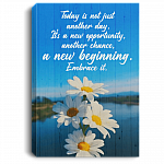 Today Is Not Just Another Day It's a New Opportunity Another Chance Wrapped Framed Canvas - Unframed Poster
