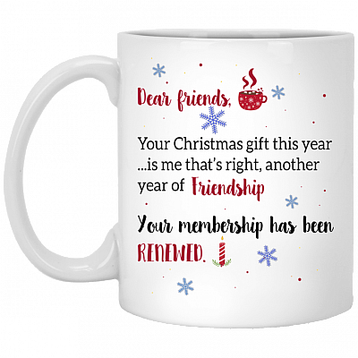 Dear Friends Your Christmas Gift This Year Is Me Ceramic Coffee Mug - Beer Stein - Water Bottle