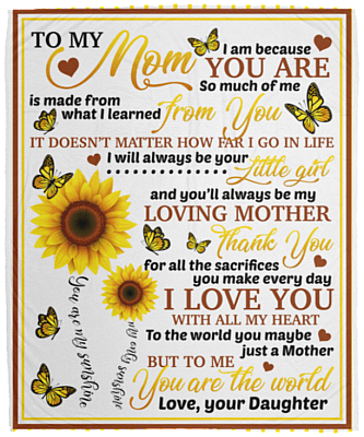 To Mom I Am Because You Are So Much of Me Is Made from You Fleece Blanket - Sherpa Blanket - Woven Blanket