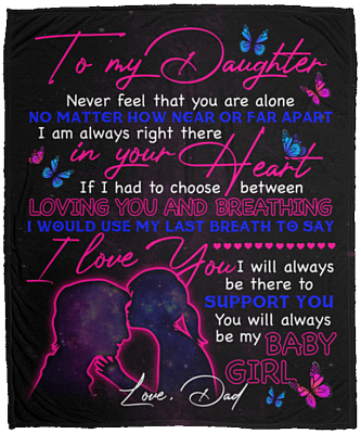 To My Daughter Never Feel That You Are Alone No Matter How near or Far Fleece Blanket - Sherpa Blanket