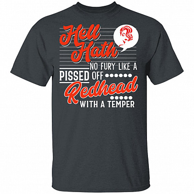Alternative view of Hell Hath No Fury Like A Pissed Off Redhead With A Temper T-Shirt