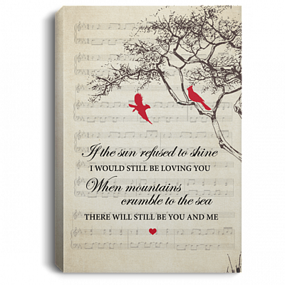 If The Sun Refused To Shine I Would Still Be Loving You Gallery Wrapped Framed Canvas Prints - Unframed Poster