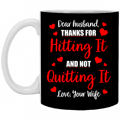 Dear Husband Thanks For Hitting It And Not Quitting It Coffee Mug - Travel Mug - Water Bottle