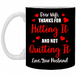 Dear Wife Thanks For Hitting It And Not Quitting It Coffee Mug - Travel Mug - Water Bottle