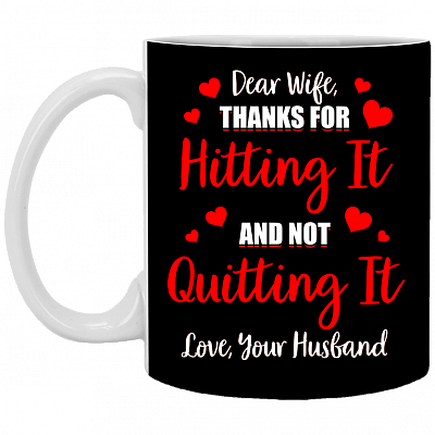 Dear Wife Thanks For Hitting It And Not Quitting It Coffee Mug - Travel Mug - Water Bottle