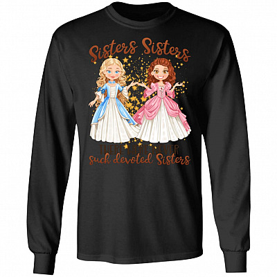 Sisters Sisters There Were Never Such Devoted Sisters Hoodie - Sweatshirt - Long Sleeve Shirt