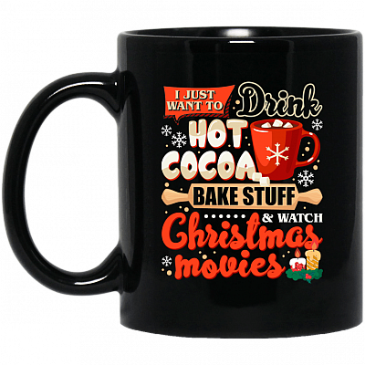 I Just Want To Drink Hot Cocoa Bake Stuff And Watch Christmas Movies Ceramic Coffee Mug - Beer Stein