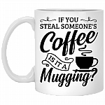 If You Steal Someone's Coffee Is It a Mugging Ceramic Coffee Mug-Beer Stein-Water Bottle-Color Changing Mug