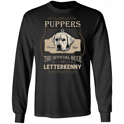 Puppers Premium Larger The Offical Beer of Letter-kenny Hoodie - Sweatshirt - Long Sleeve Shirt