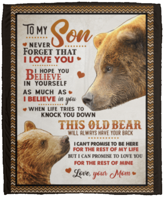 To My Son Never Forget That I Love You Hope You Believe in Yourself Old Bear Fleece Blanket - Sherpa Blanket