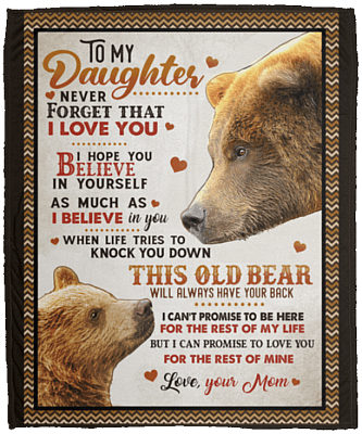 To My Daughter Never Forget That I Love You Hope You Believe in Yourself Bear Fleece Blanket - Sherpa Blanket
