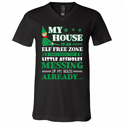 My House is an Elf Free Zone There's Enough Tiny Little Assholes T-Shirt