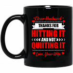 Dear Husband Thanks For Hitting It And Not Quitting It Mug - Beer Stein - Water Bottle - Color Changing Mug