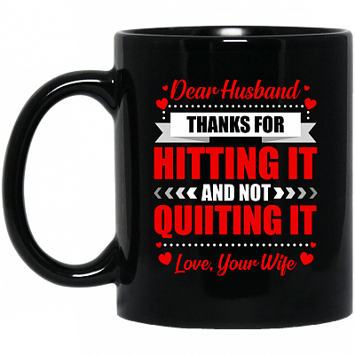 Dear Husband Thanks For Hitting It And Not Quitting It Mug - Beer Stein - Water Bottle - Color Changing Mug
