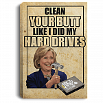 Clean Your Butt Like I Did My Hard Drives Funny Anti Hillary Toilet Framed Canvas - Unframed Poster