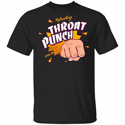 Refreshing Throat Punch Share One Today T-Shirt - Funny Shirt