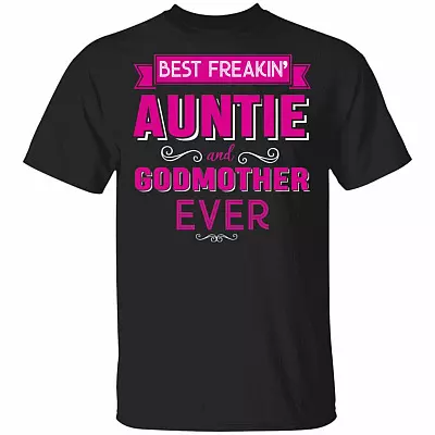Best Freakin' Auntie and Godmother Ever T-Shirt