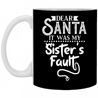 Dear Santa It Was My Sister's Fault Ceramic Coffee Mug - Beer Stein - Water Bottle