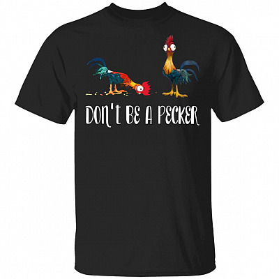 Don't Be A Pecker HEI Funny T-Shirt