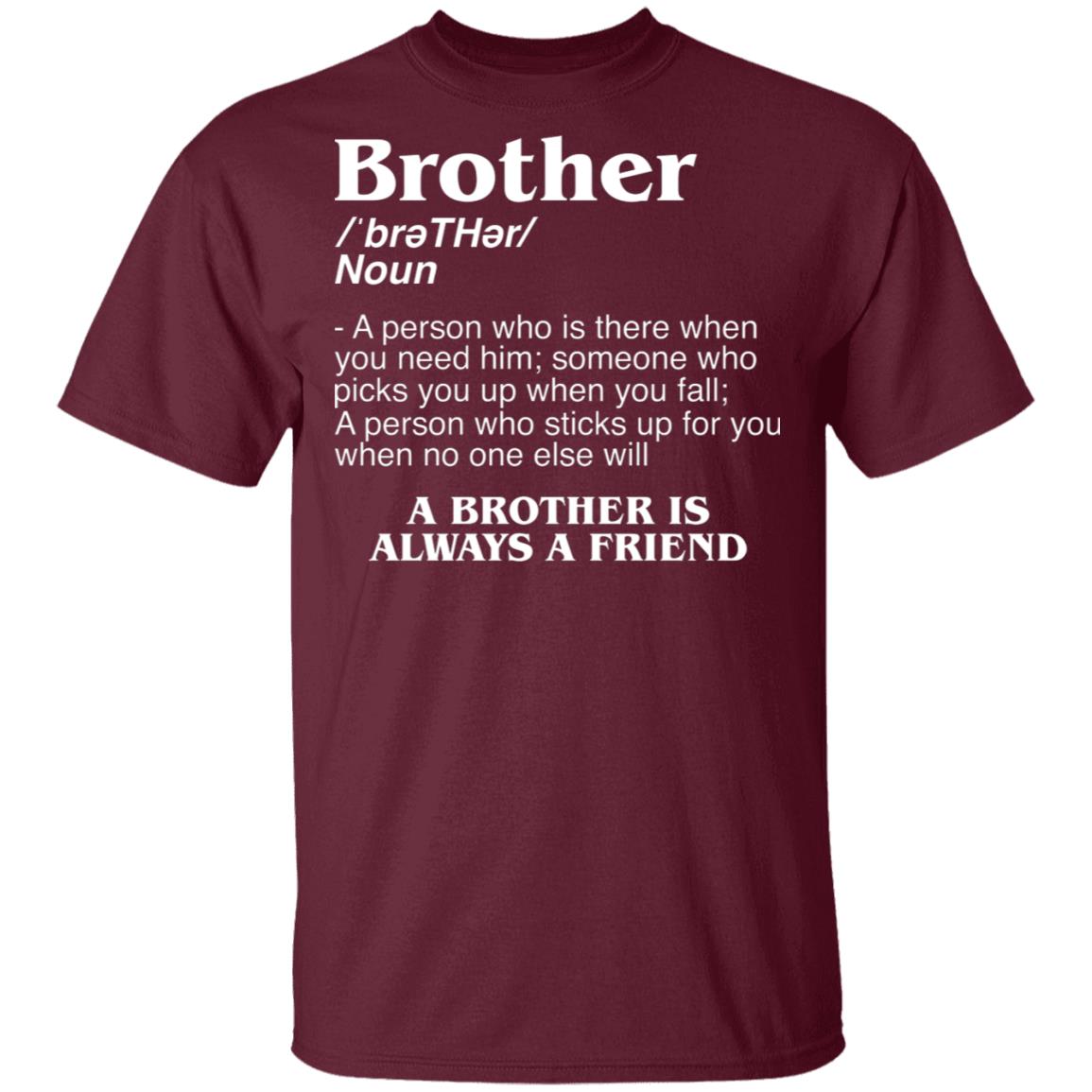 Brother Shirt | Brother Definition A Person Who Is There When You