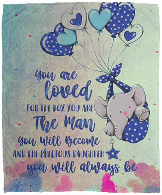 You Are Loved for the Boy You Are the Man You Become Fleece Blanket - Sherpa Blanket - Woven Blanket