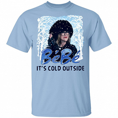 Bebe It Cold Outside T-Shirt