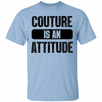 Couture Is An Attitude T-Shirt