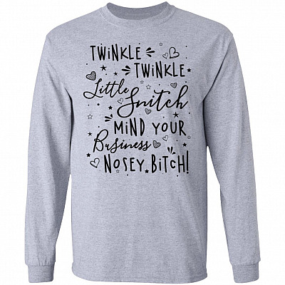 Twinkle Twinkle Little Snitch Mind Your Bussiness Nosey Bitch Hoodie - Sweatshirt - Long Sleeve Shirt